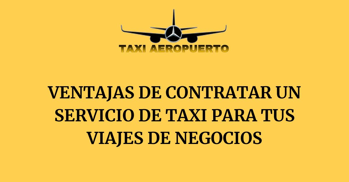 ventajas-contratar-servicio-taxi-viajes-negocios
