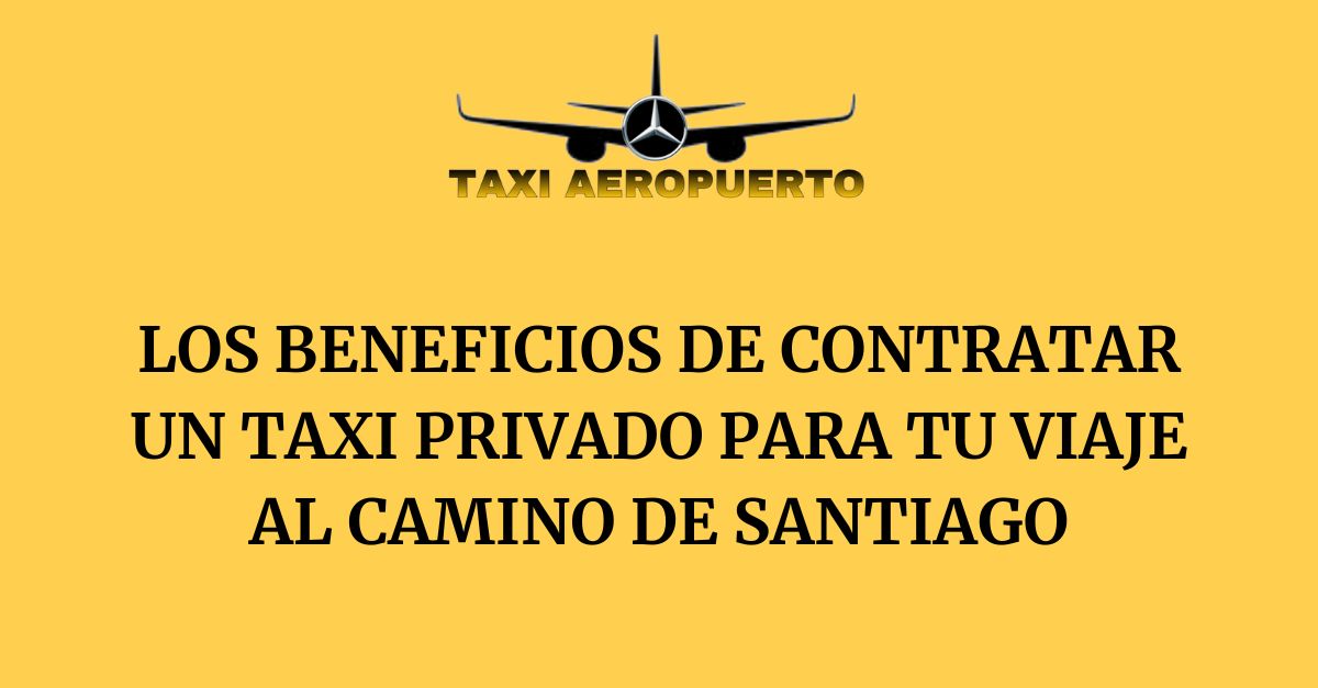 beneficios-contratar-taxi-privado-camino-santiago